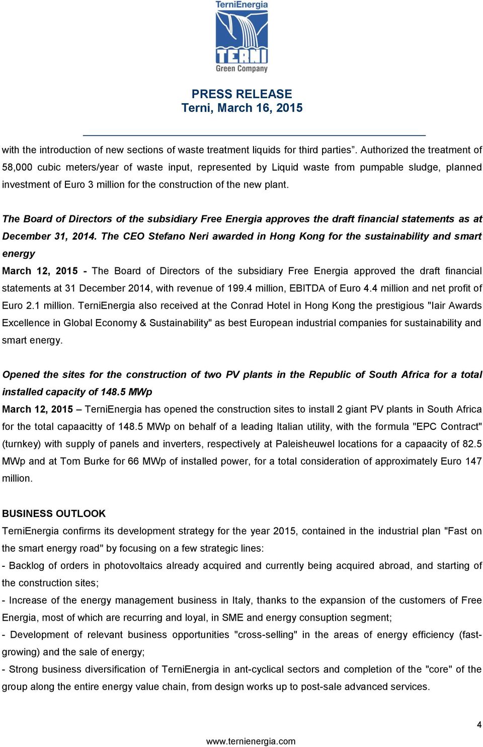 The Board of Directors of the subsidiary Free Energia approves the draft financial statements as at December 31, 2014.