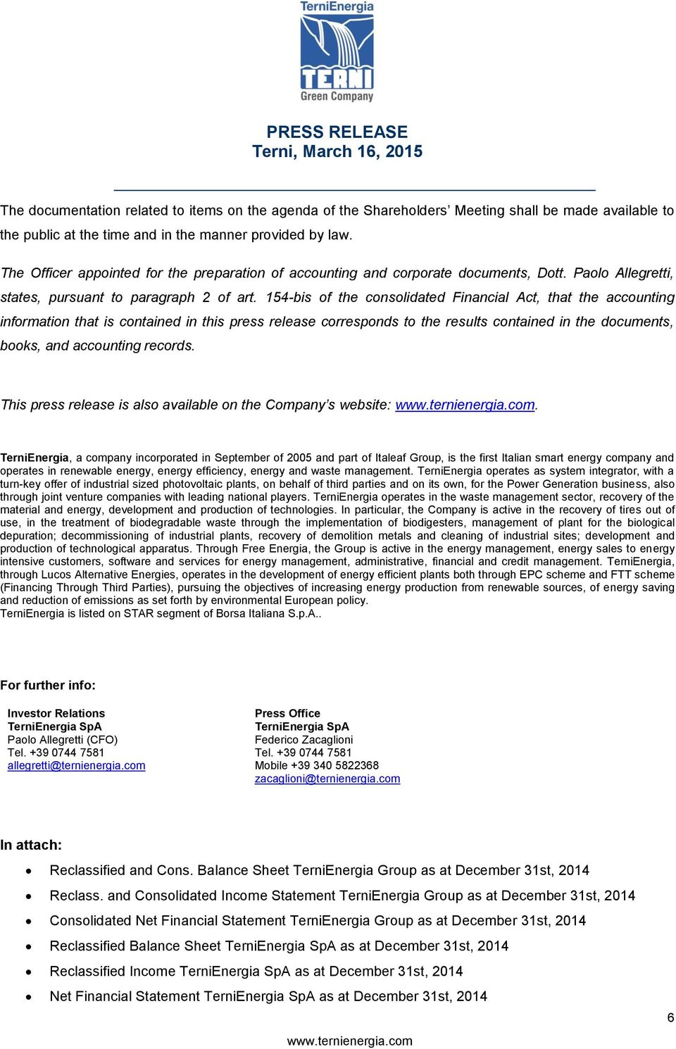 154-bis of the consolidated Financial Act, that the accounting information that is contained in this press release corresponds to the results contained in the documents, books, and accounting records.