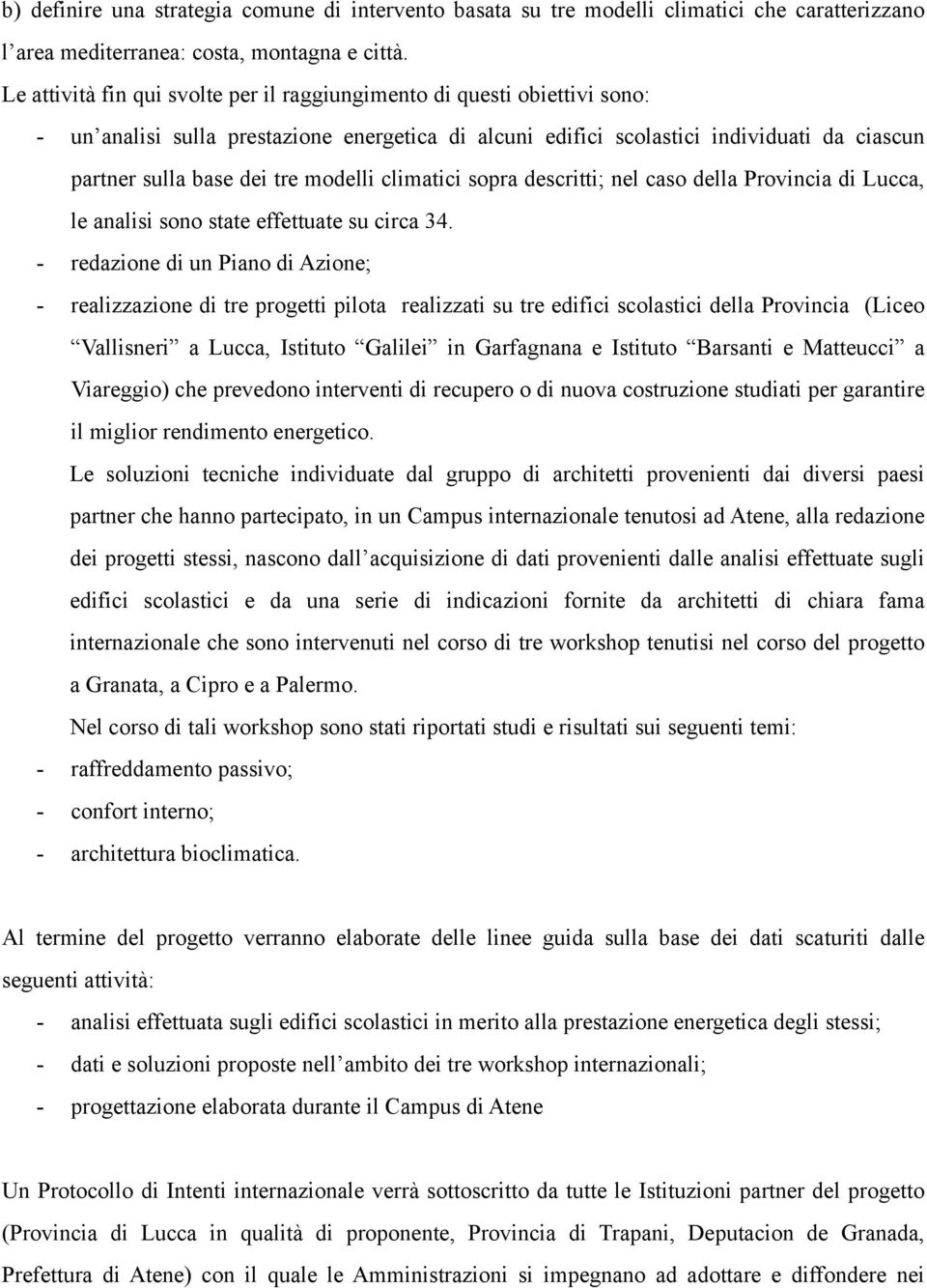 modelli climatici sopra descritti; nel caso della Provincia di Lucca, le analisi sono state effettuate su circa 34.