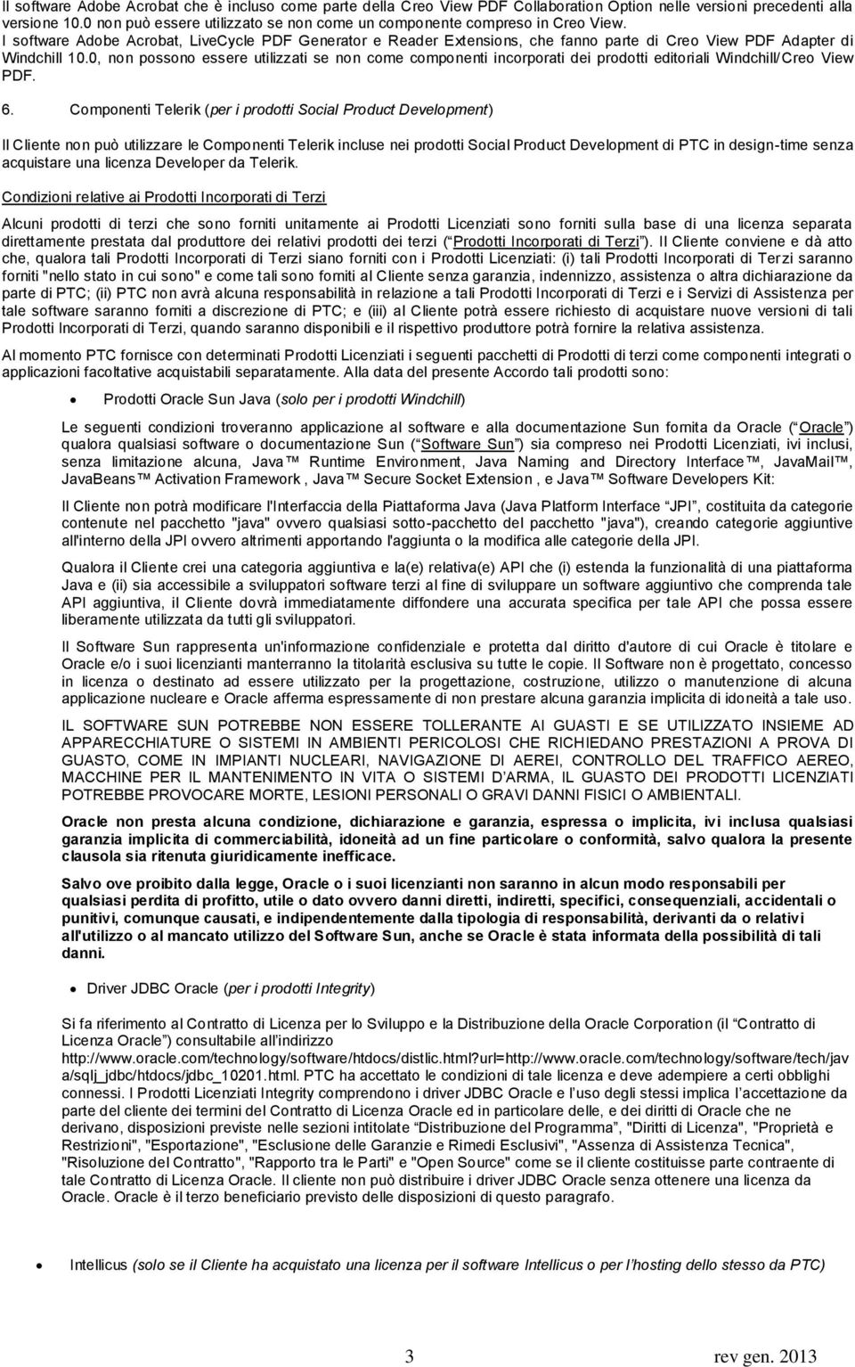 I software Adobe Acrobat, LiveCycle PDF Generator e Reader Extensions, che fanno parte di Creo View PDF Adapter di Windchill 10.