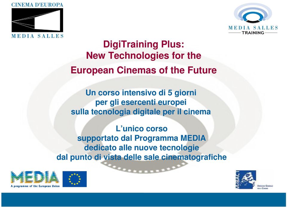 tecnologia digitale per il cinema L unico corso supportato dal Programma