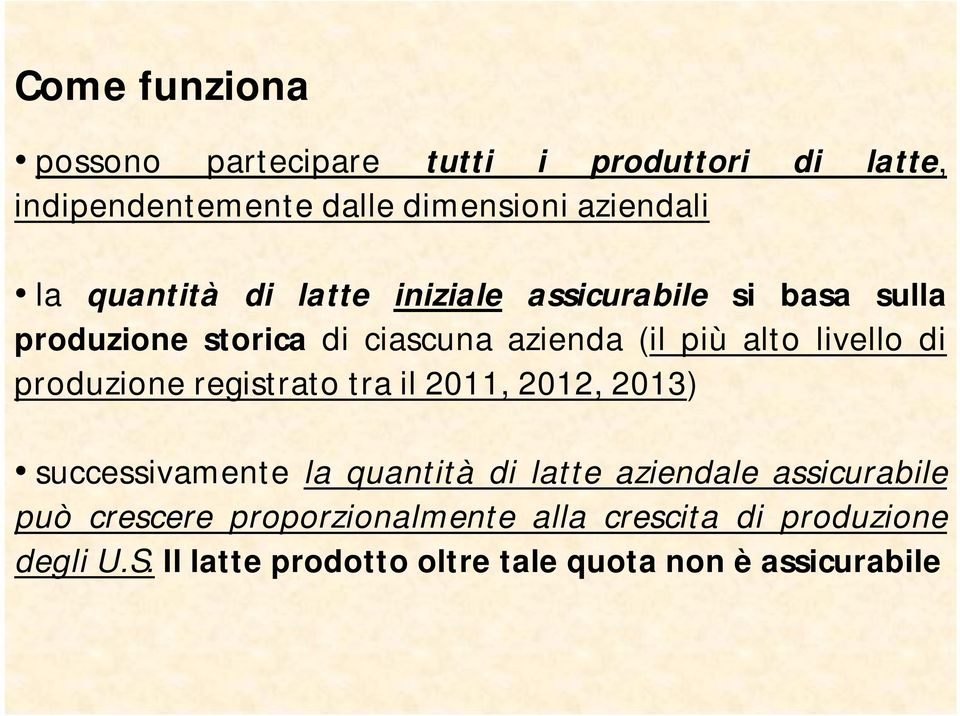 di produzione registrato tra il 2011, 2012, 2013) successivamente la quantità di latte aziendale assicurabile può