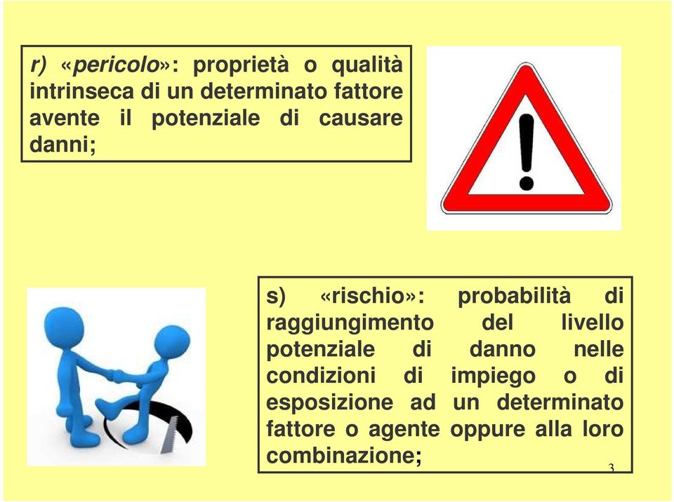 raggiungimento del livello potenziale di danno nelle condizioni di impiego