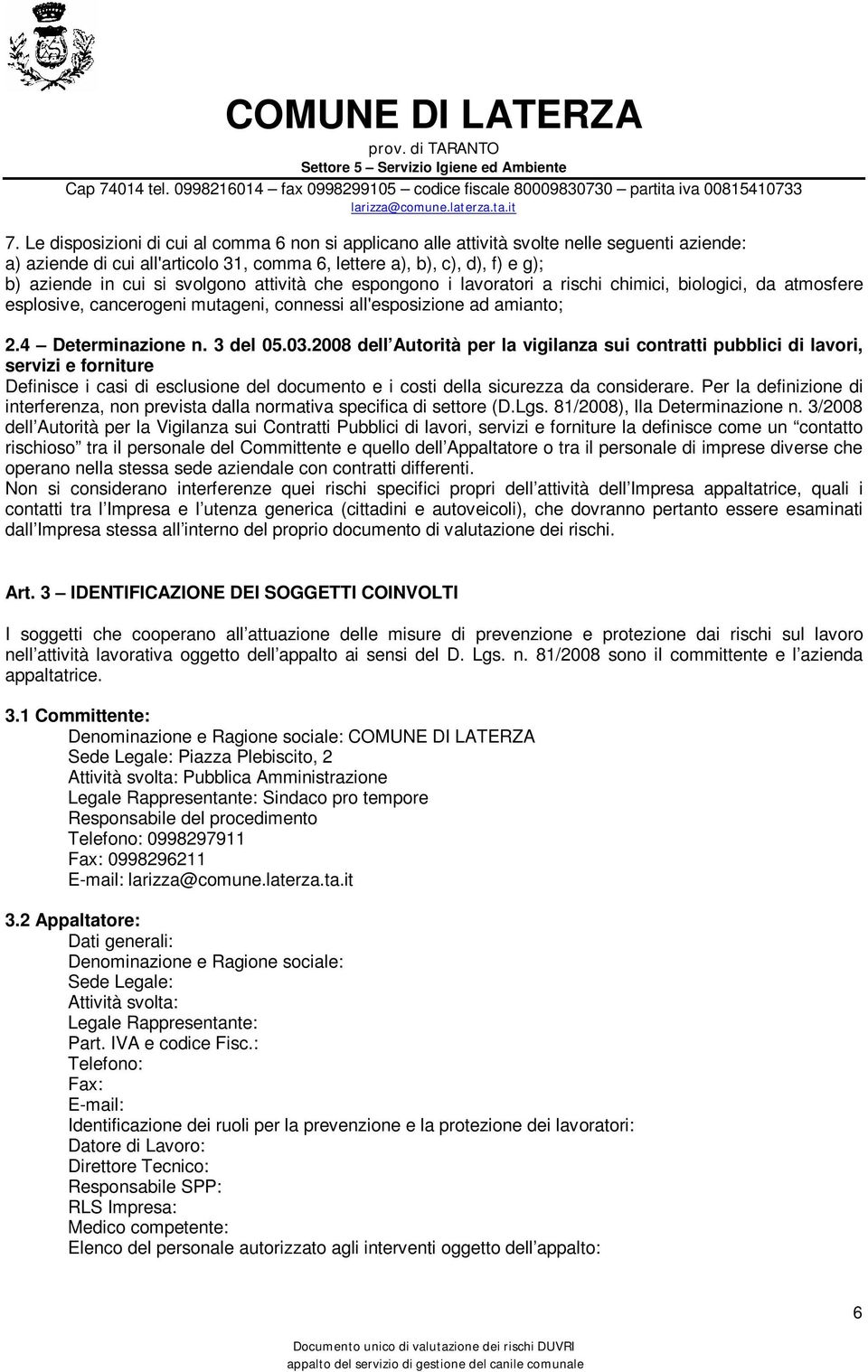 2008 dell Autorità per la vigilanza sui contratti pubblici di lavori, servizi e forniture Definisce i casi di esclusione del documento e i costi della sicurezza da considerare.