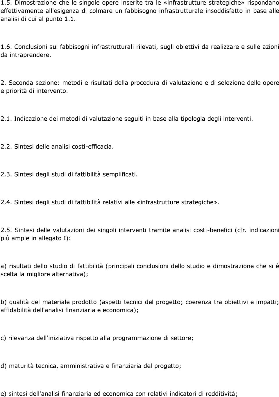 Seconda sezione: metodi e risultati della procedura di valutazione e di selezione delle opere e priorità di intervento. 2.1.