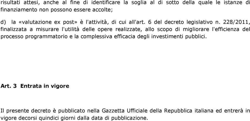 228/2011, finalizzata a misurare l'utilità delle opere realizzate, allo scopo di migliorare l'efficienza del processo programmatorio e la