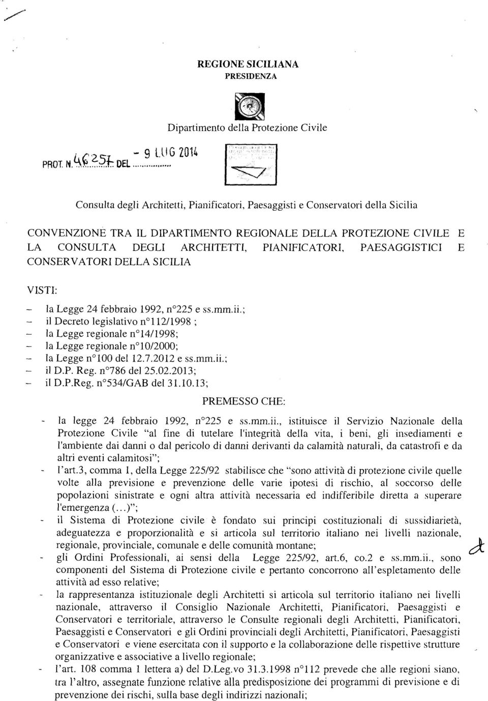 CONSULTA DEGLI ARCHITETTI, PIANIFICATORI, PAESAGGISTICI E CONSERVATORI DELLA SICILIA VISTI: la Legge 24 febbraio 1992, n 225 e ss.mm.ii.