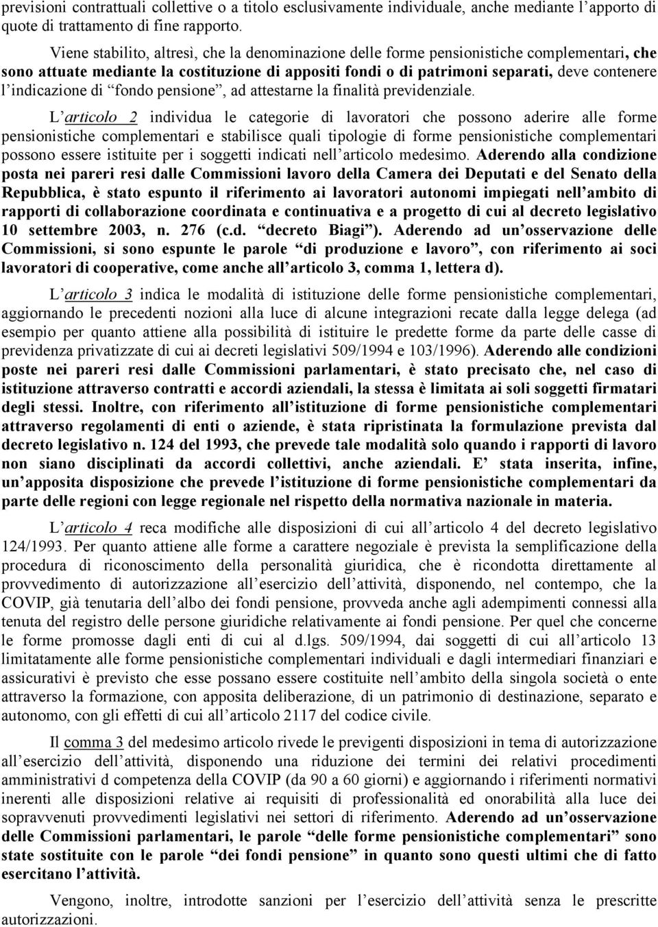 indicazione di fondo pensione, ad attestarne la finalità previdenziale.