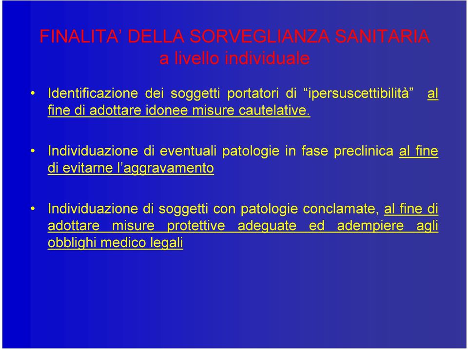 Individuazione di eventuali patologie in fase preclinica al fine di evitarne l aggravamento