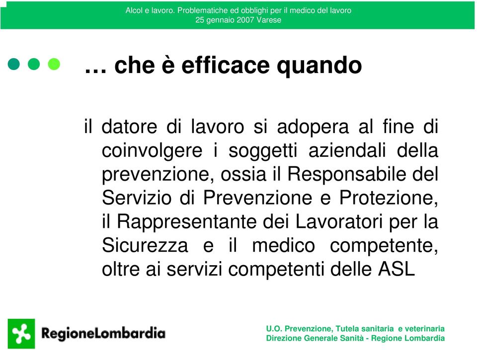 Responsabile del Servizio di Prevenzione e Protezione, il Rappresentante