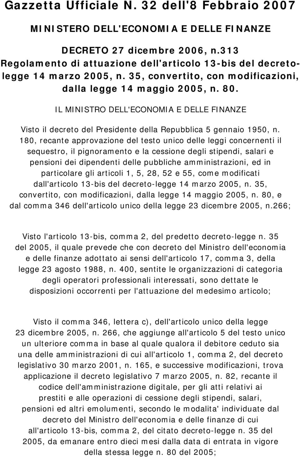 180, recante approvazione del testo unico delle leggi concernenti il sequestro, il pignoramento e la cessione degli stipendi, salari e pensioni dei dipendenti delle pubbliche amministrazioni, ed in