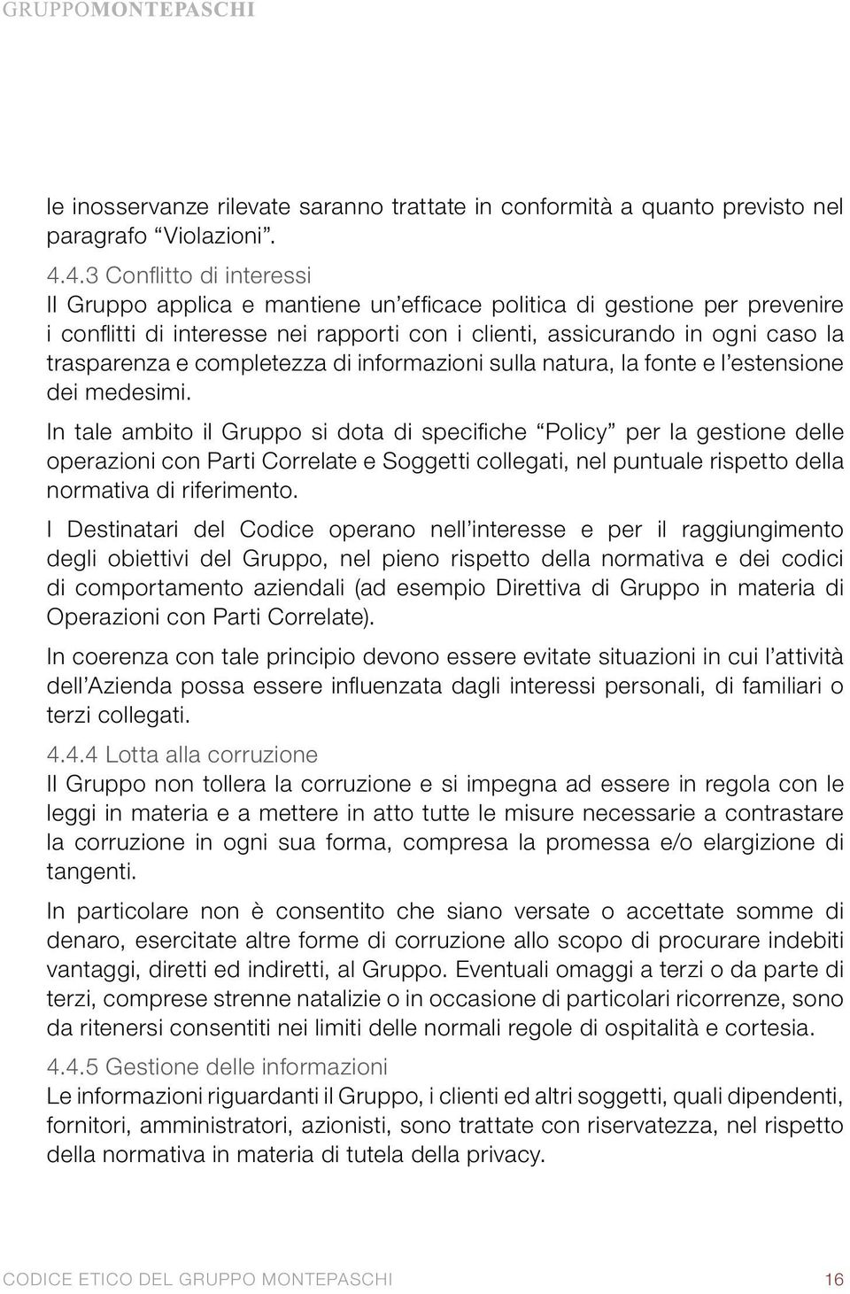 completezza di informazioni sulla natura, la fonte e l estensione dei medesimi.