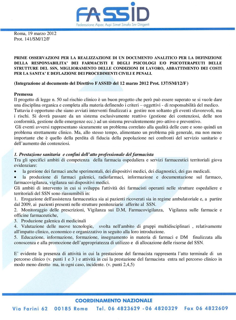 MIGLIORAMENTO DELLE CONDIZIONI DI LAVORO, ABBATTIMENTO DEI COSTI PER LA SANITA E DEFLAZIONE DEI PROCEDIMENTI CIVILI E PENALI. (Integrazione al documento del Direttivo FASSID del 12 marzo 2012 Prot.