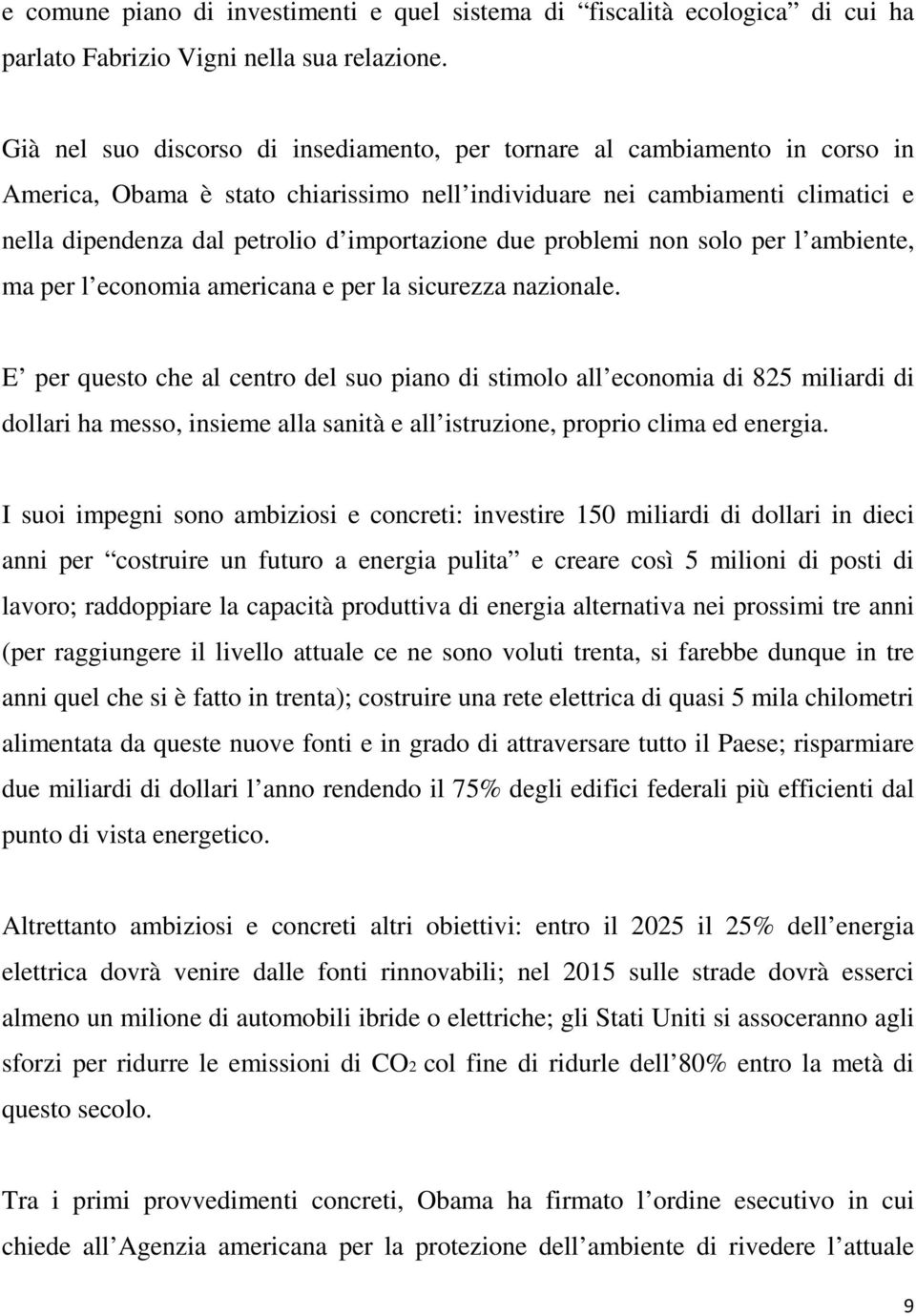 importazione due problemi non solo per l ambiente, ma per l economia americana e per la sicurezza nazionale.