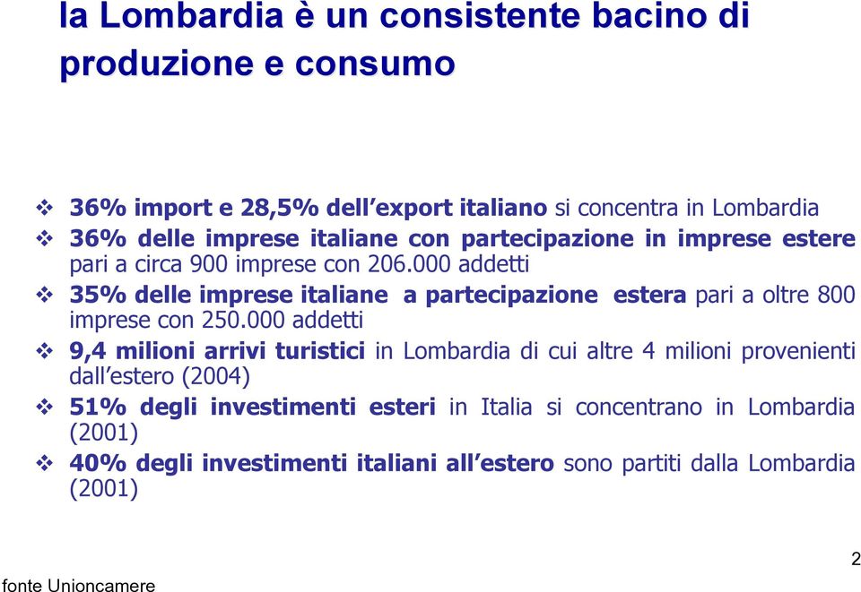 000 addetti 35% delle imprese italiane a partecipazione estera pari a oltre 800 imprese con 250.