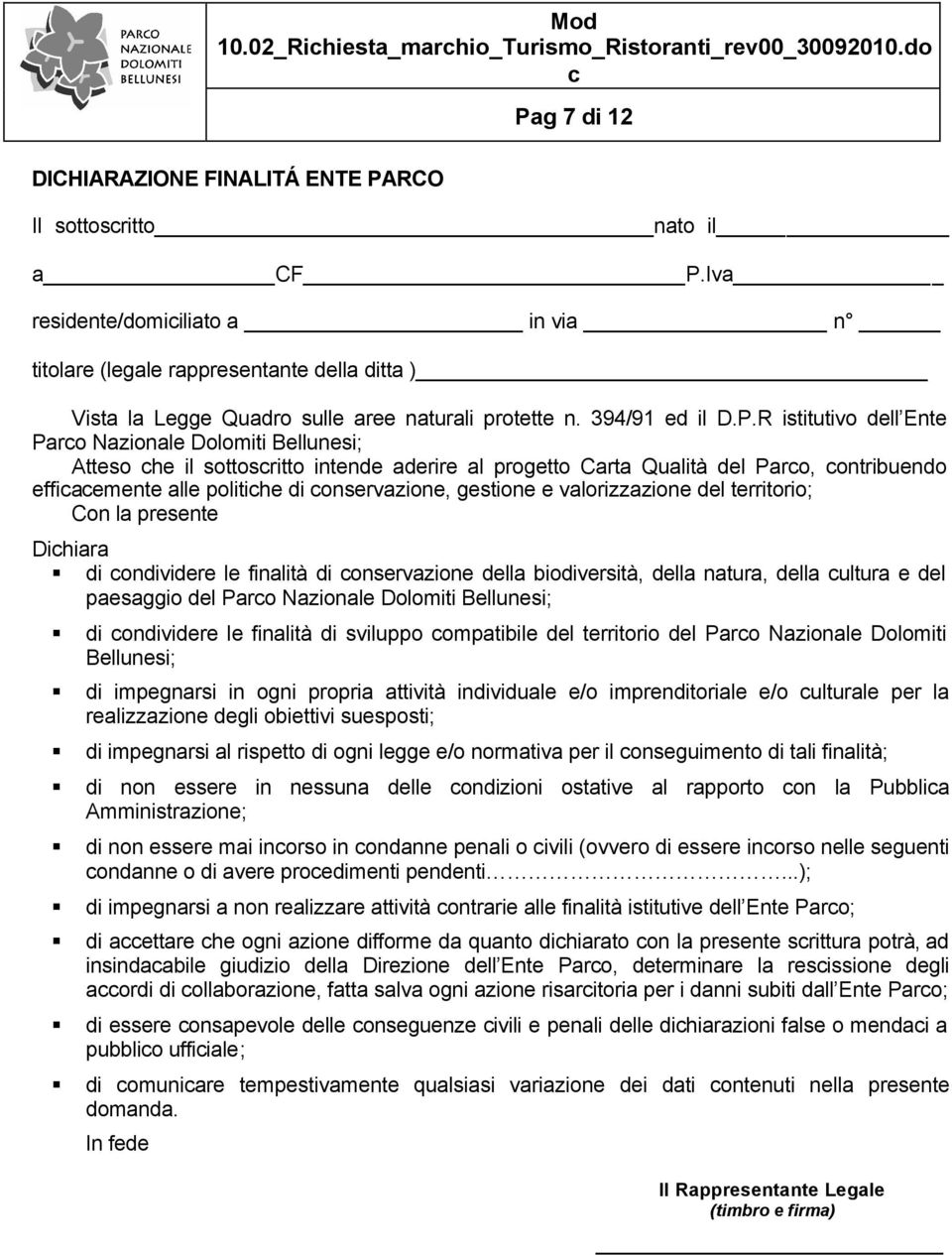 R istitutivo dell Ente Paro Nazionale Dolomiti Bellunesi; Atteso he il sottosritto intende aderire al progetto Carta Qualità del Paro, ontribuendo effiaemente alle politihe di onservazione, gestione