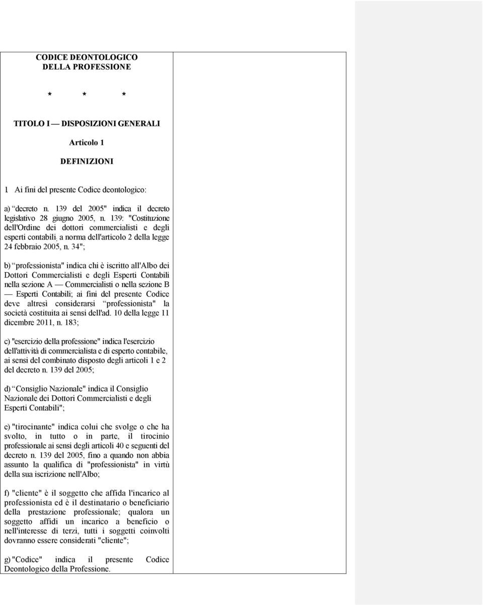 139: "Costituzione dell'ordine dei dottori commercialisti e degli esperti contabili ; a norma dell'articolo 2 della legge 24 febbraio 2005, n.