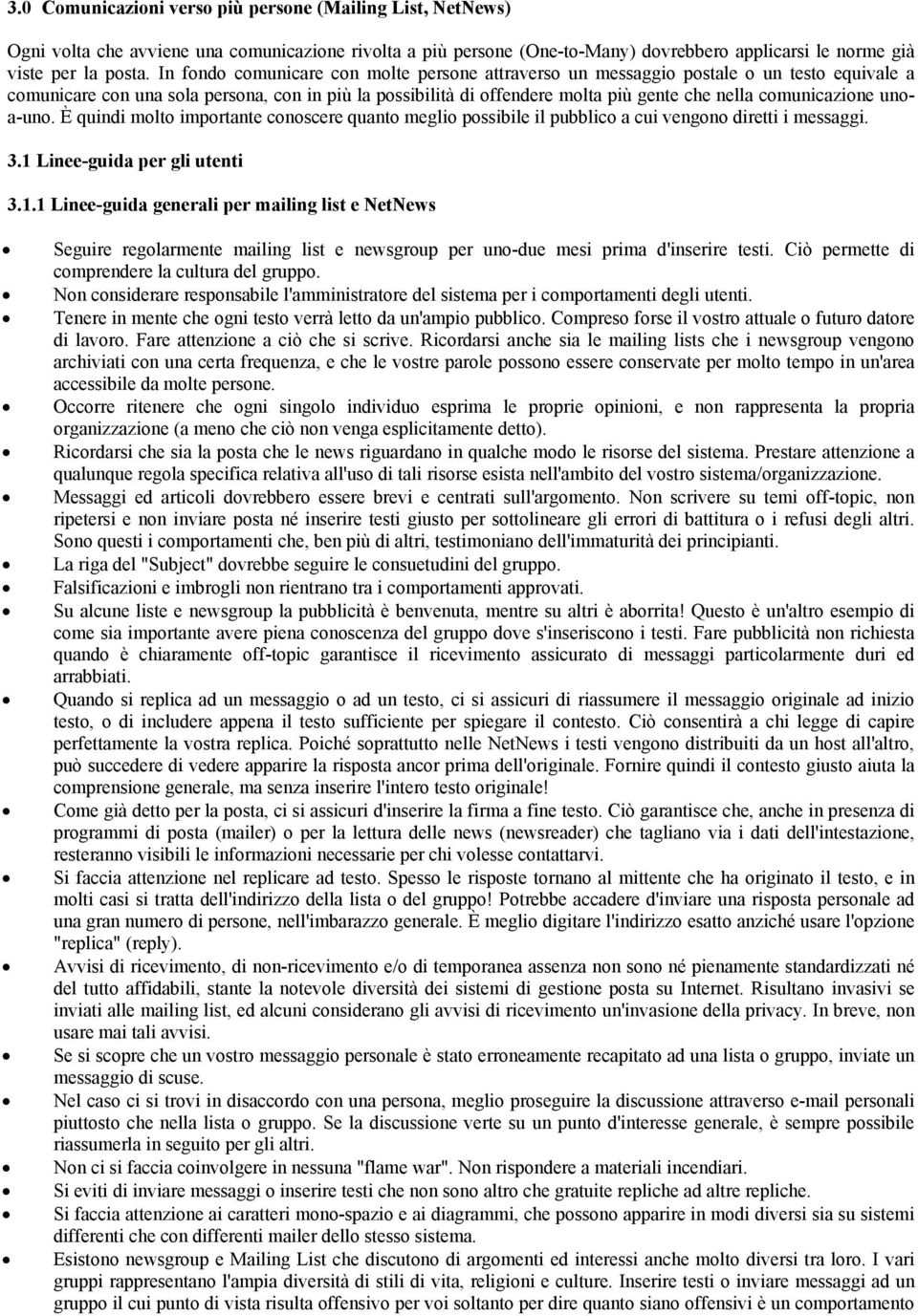 comunicazione unoa-uno. È quindi molto importante conoscere quanto meglio possibile il pubblico a cui vengono diretti i messaggi. 3.1 