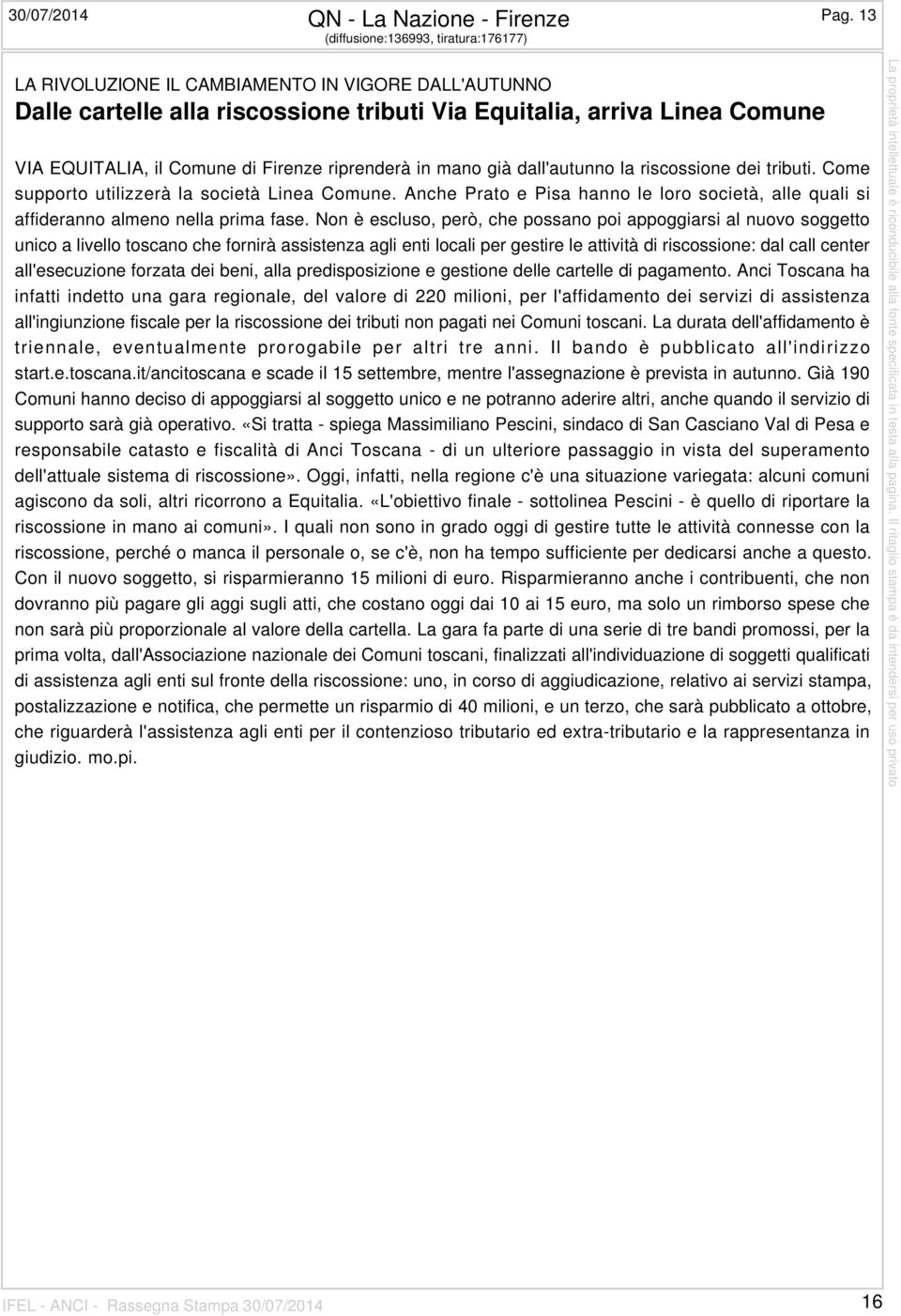 Firenze riprenderà in mano già dall'autunno la riscossione dei tributi. Come supporto utilizzerà la società Linea Comune.