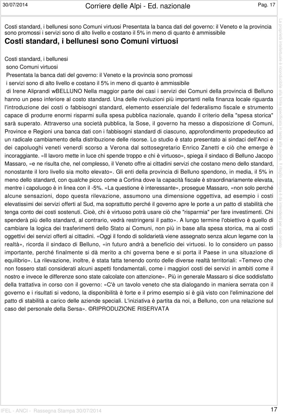 ammissibile Costi standard, i bellunesi sono Comuni virtuosi Costi standard, i bellunesi sono Comuni virtuosi Presentata la banca dati del governo: il Veneto e la provincia sono promossi i servizi