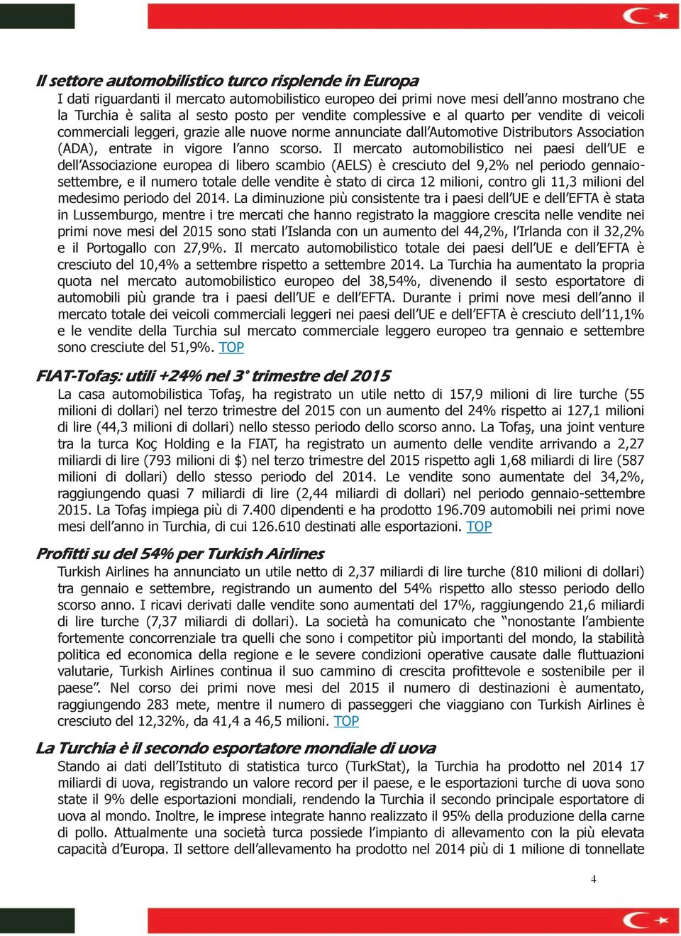 Il mercato automobilistico nei paesi dell UE e dell Associazione europea di libero scambio (AELS) è cresciuto del 9,2% nel periodo gennaiosettembre, e il numero totale delle vendite è stato di circa