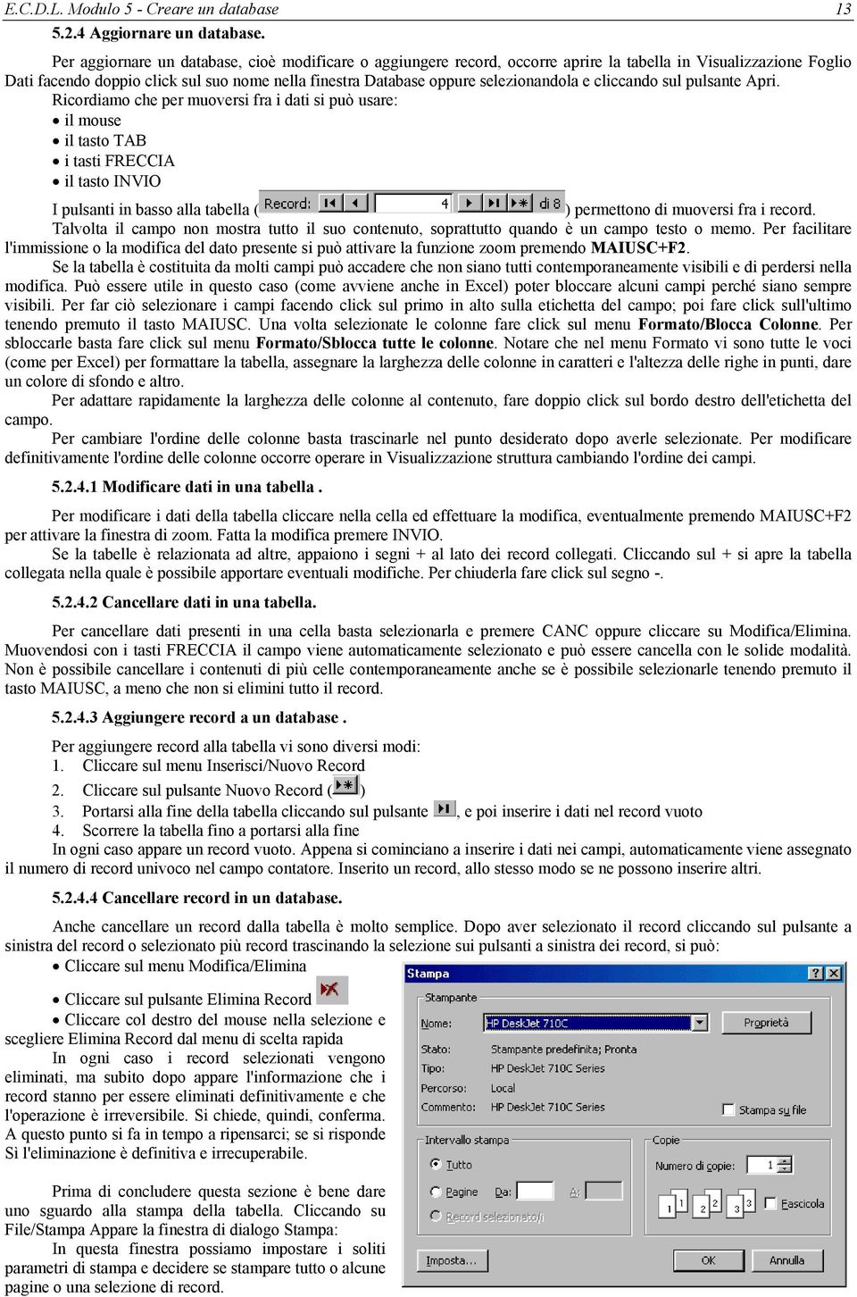 selezionandola e cliccando sul pulsante Apri.