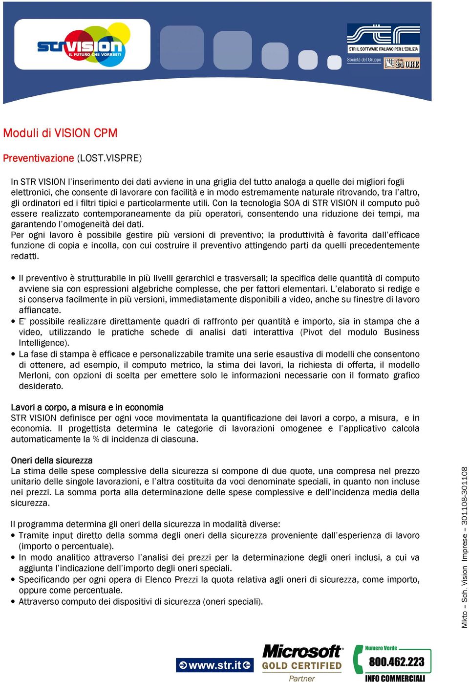 ritrovando, tra l altro, gli ordinatori ed i filtri tipici e particolarmente utili.