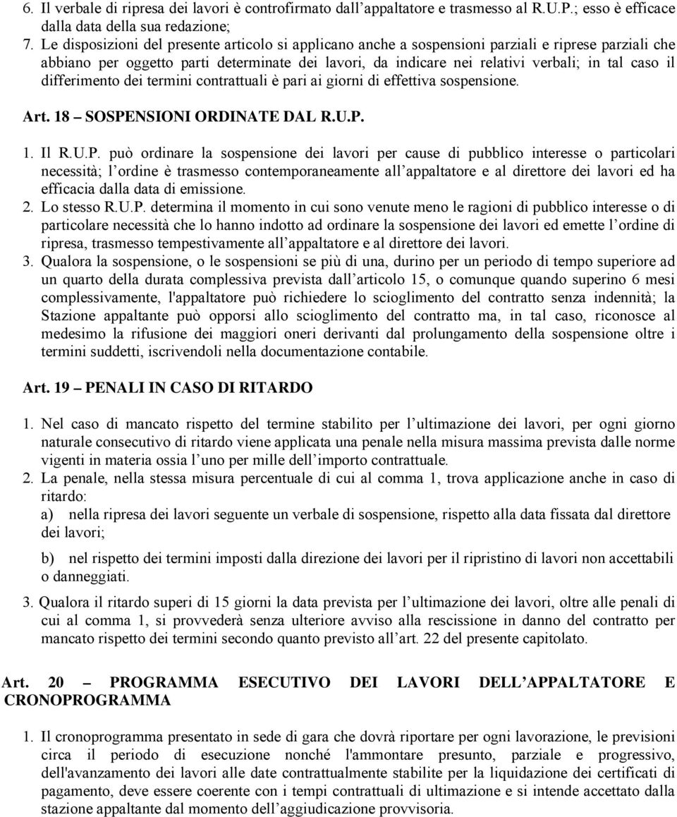 il differimento dei termini contrattuali è pari ai giorni di effettiva sospensione. Art. 18 SOSPE