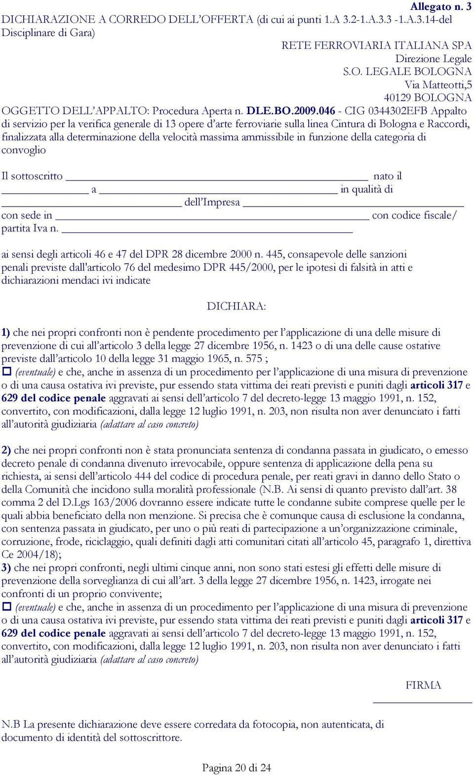 046 - CIG 0344302EFB Appalto di servizio per la verifica generale di 13 opere d arte ferroviarie sulla linea Cintura di Bologna e Raccordi, finalizzata alla determinazione della velocità massima