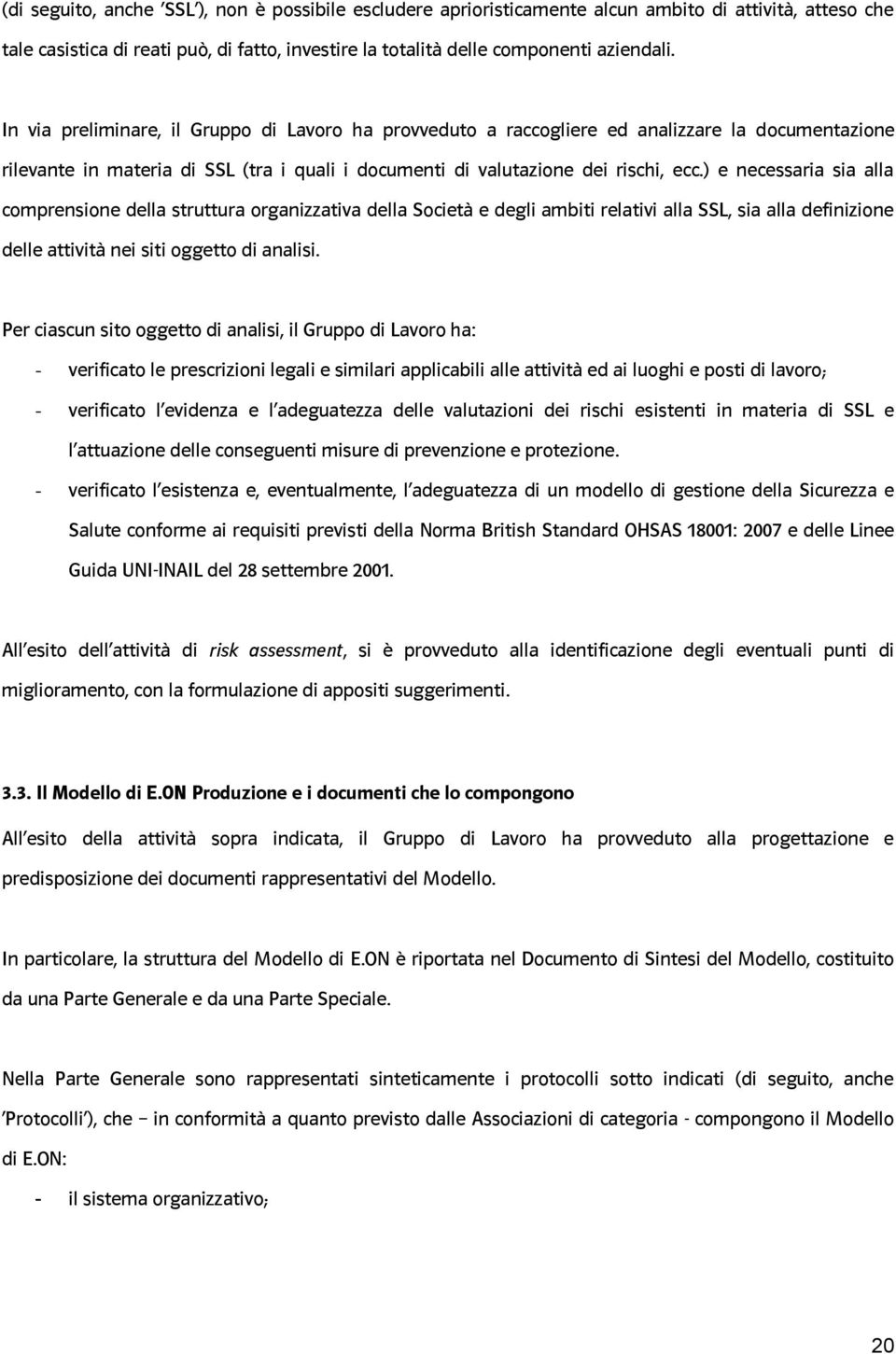 ) e necessaria sia alla cmprensine della struttura rganizzativa della Scietà e degli ambiti relativi alla SSL, sia alla definizine delle attività nei siti ggett di analisi.