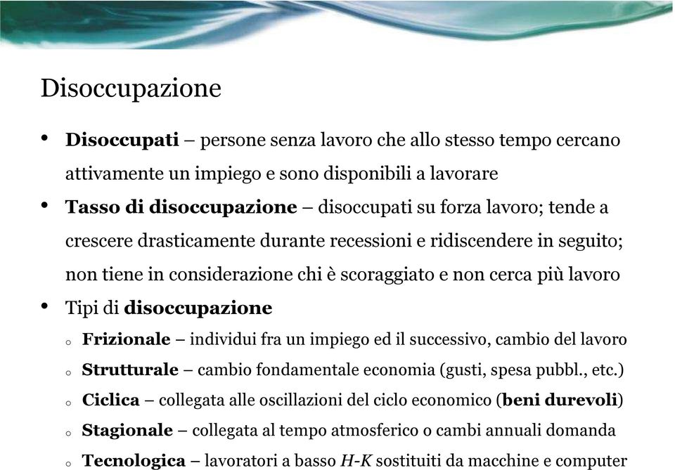 disccupazine Frizinale individui fra un impieg ed il successiv, cambi del lavr Strutturale cambi fndamentale ecnmia (gusti, spesa pubbl., etc.