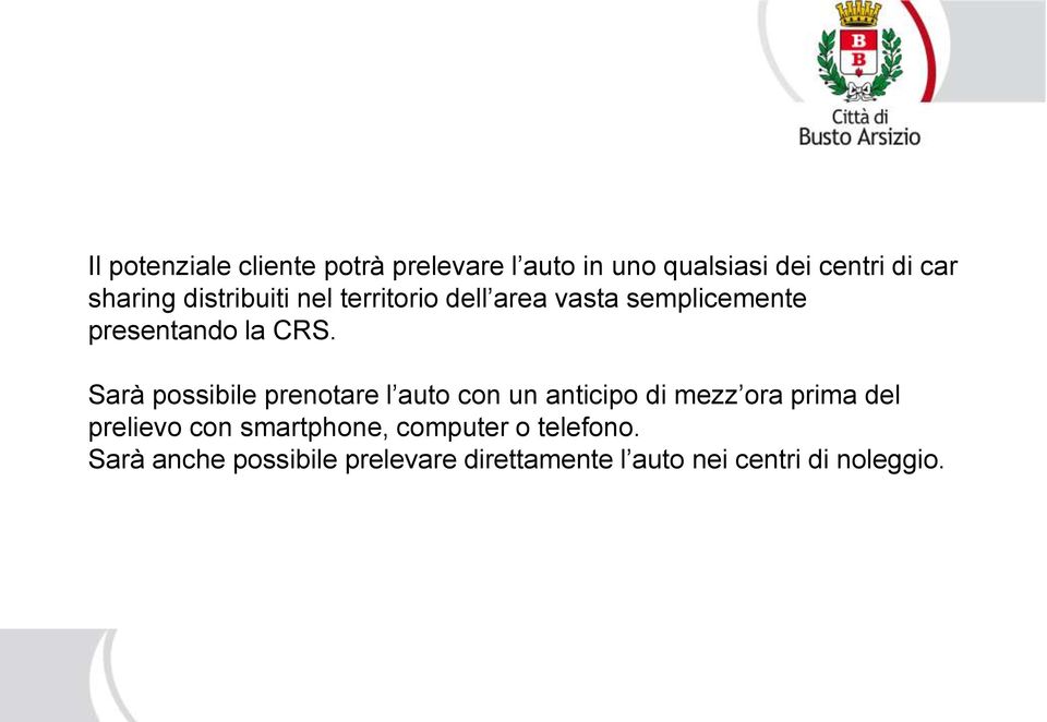 Sarà possibile prenotare l auto con un anticipo di mezz ora prima del prelievo con