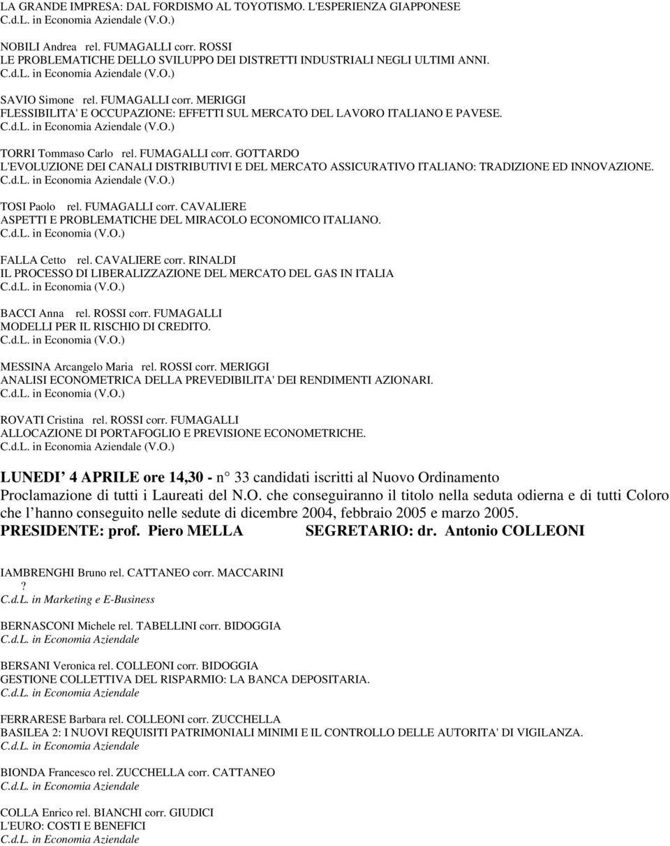 TOSI Paolo rel. FUMAGALLI corr. CAVALIERE ASPETTI E PROBLEMATICHE DEL MIRACOLO ECONOMICO ITALIANO. FALLA Cetto rel. CAVALIERE corr.