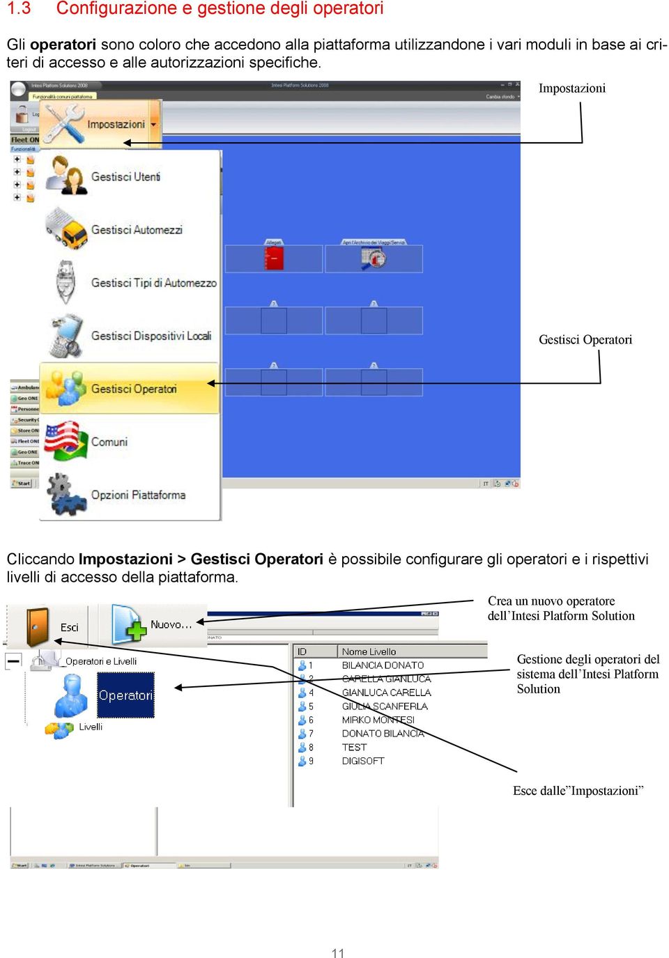 Impostazioni Gestisci Operatori Cliccando Impostazioni > Gestisci Operatori è possibile configurare gli operatori e i