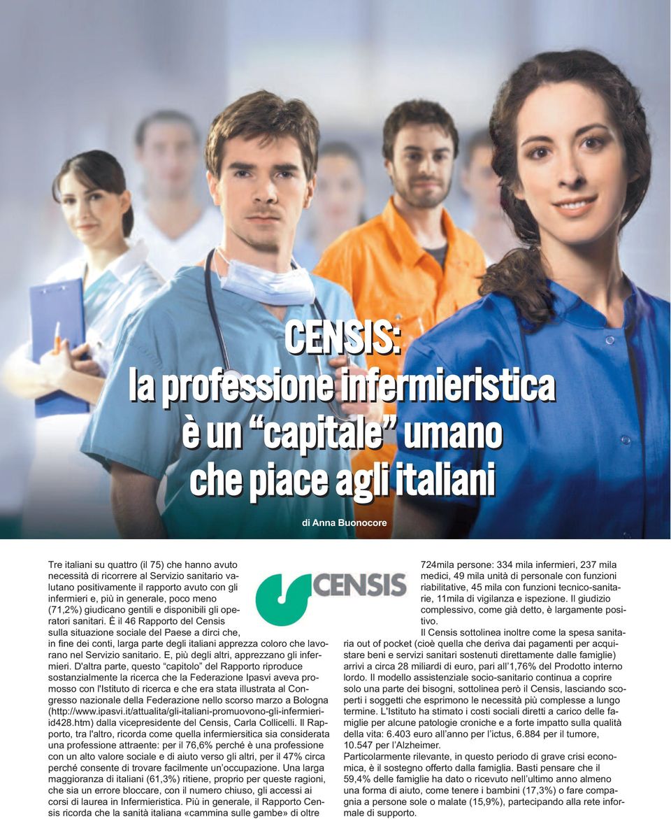È il 46 Rapporto del Censis sulla situazione sociale del Paese a dirci che, in fine dei conti, larga parte degli italiani apprezza coloro che lavorano nel Servizio sanitario.