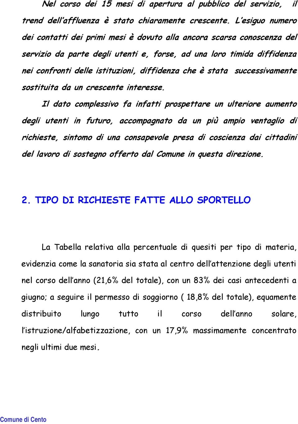 diffidenza che è stata successivamente sostituita da un crescente interesse.