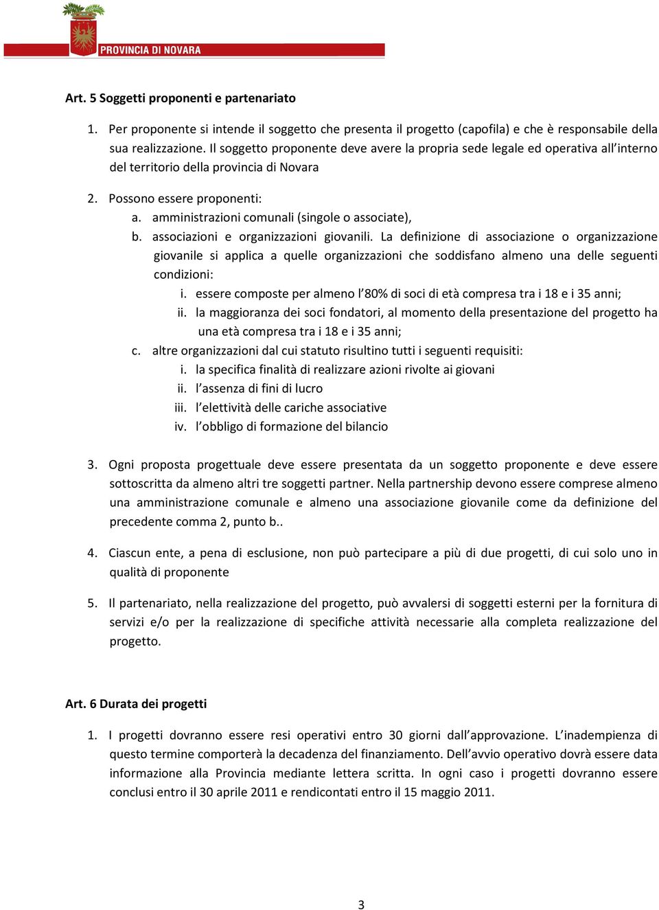 amministrazioni comunali (singole o associate), b. associazioni e organizzazioni giovanili.