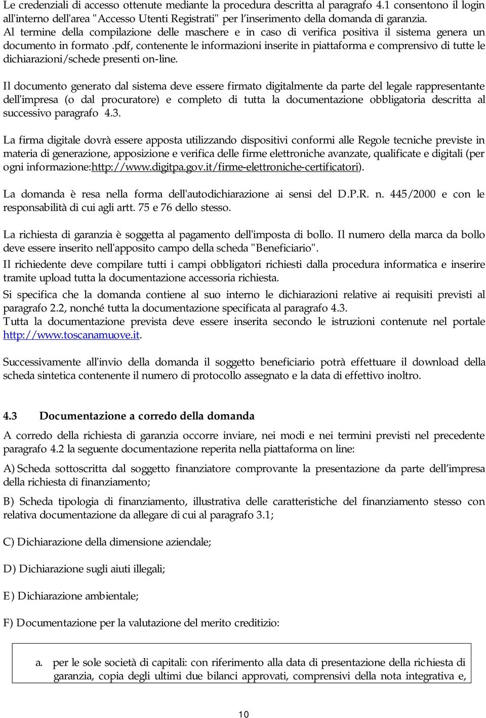 pdf, contenente le informazioni inserite in piattaforma e comprensivo di tutte le dichiarazioni/schede presenti on-line.