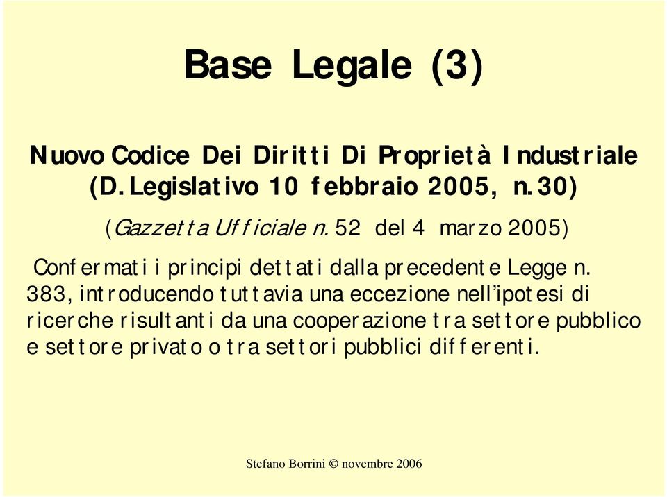 52 del 4 marzo 2005) Confermati i principi dettati dalla precedente Legge n.