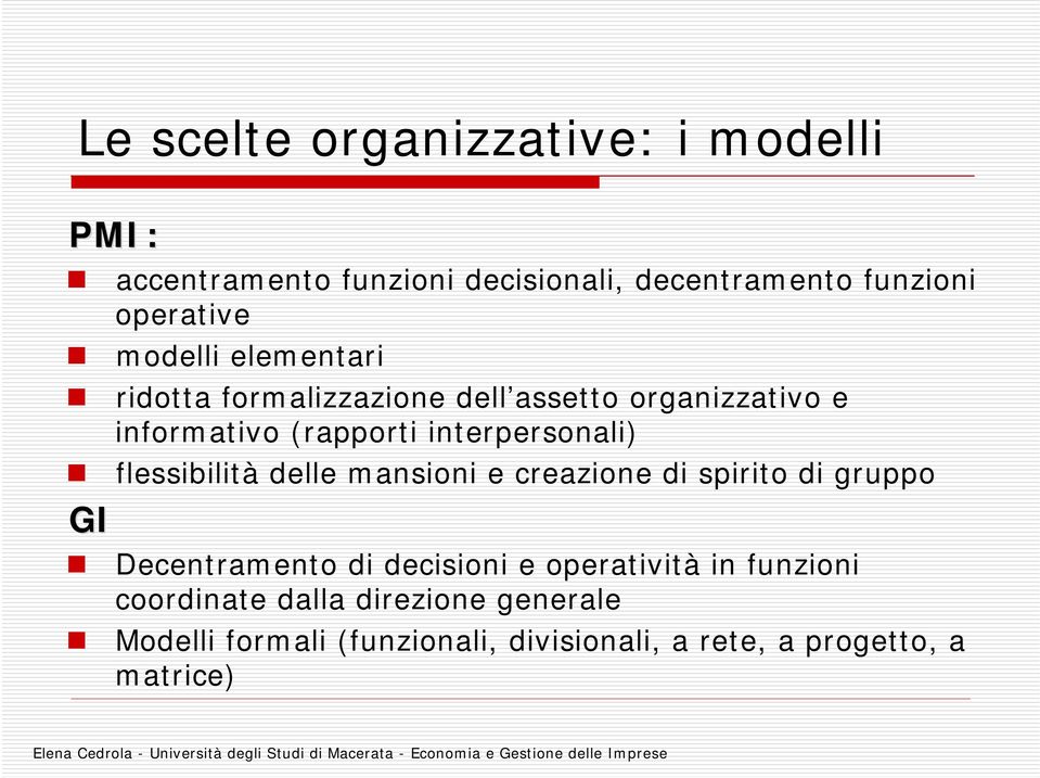 flessibilità delle mansioni e creazione di spirito di gruppo GI Decentramento di decisioni e operatività in