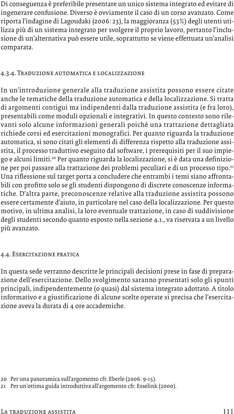 essere utile, soprattutto se viene effettuata un analisi comparata. 4.