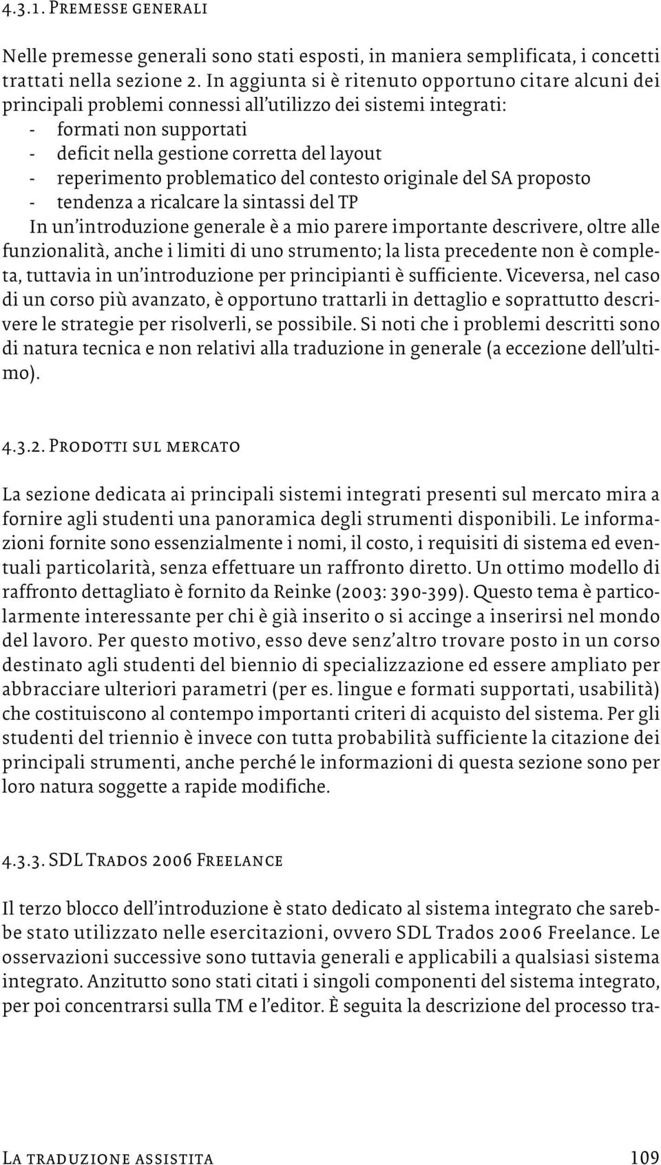 reperimento problematico del contesto originale del SA proposto - tendenza a ricalcare la sintassi del TP In un introduzione generale è a mio parere importante descrivere, oltre alle funzionalità,