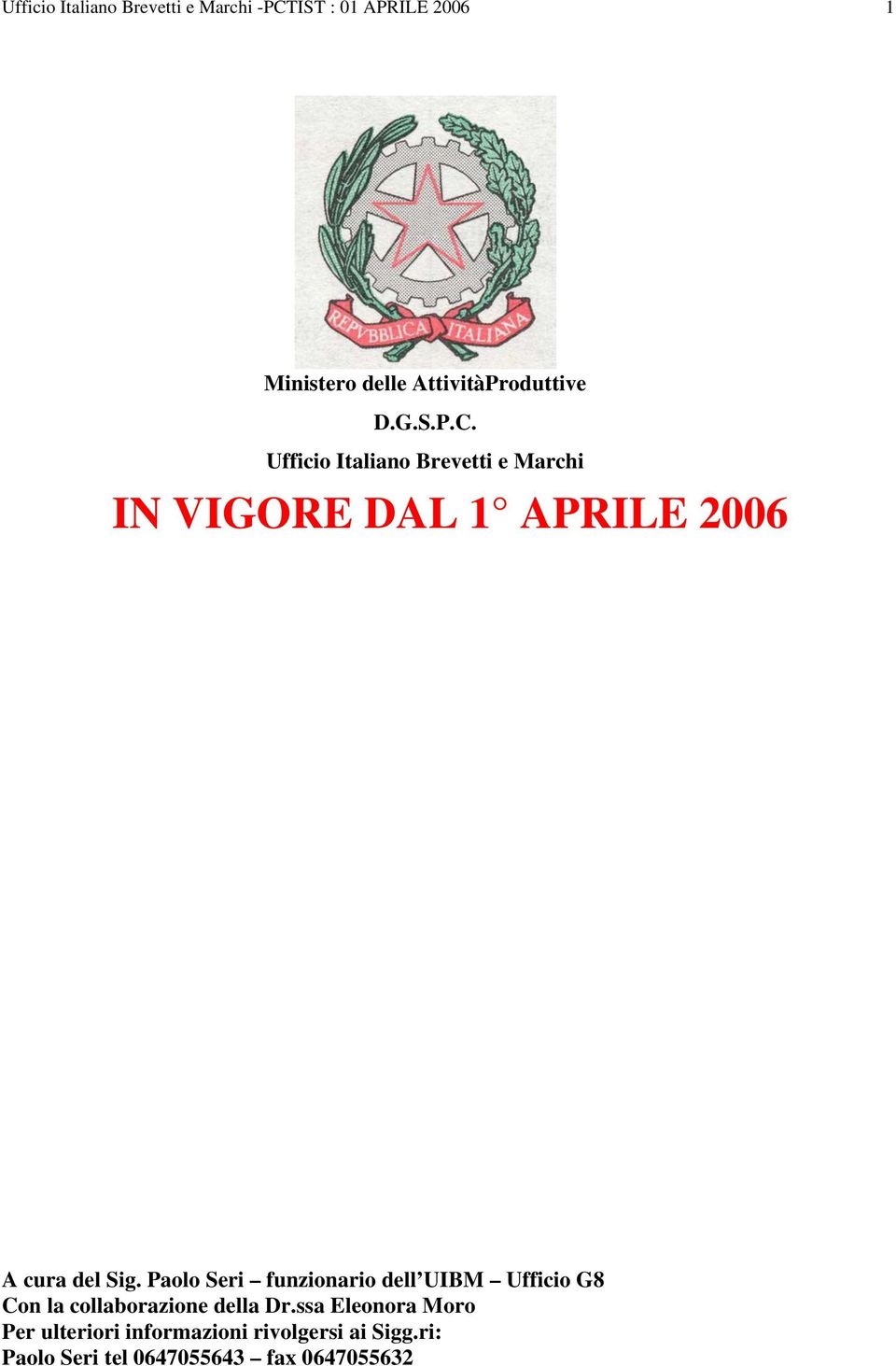 Ufficio Italiano Brevetti e Marchi IN VIGORE DAL 1 APRILE 2006 A cura del Sig.