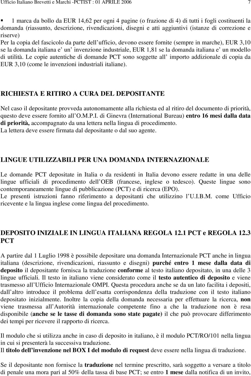 e un invenzione industriale, EUR 1,81 se la domanda italiana e un modello di utilità.