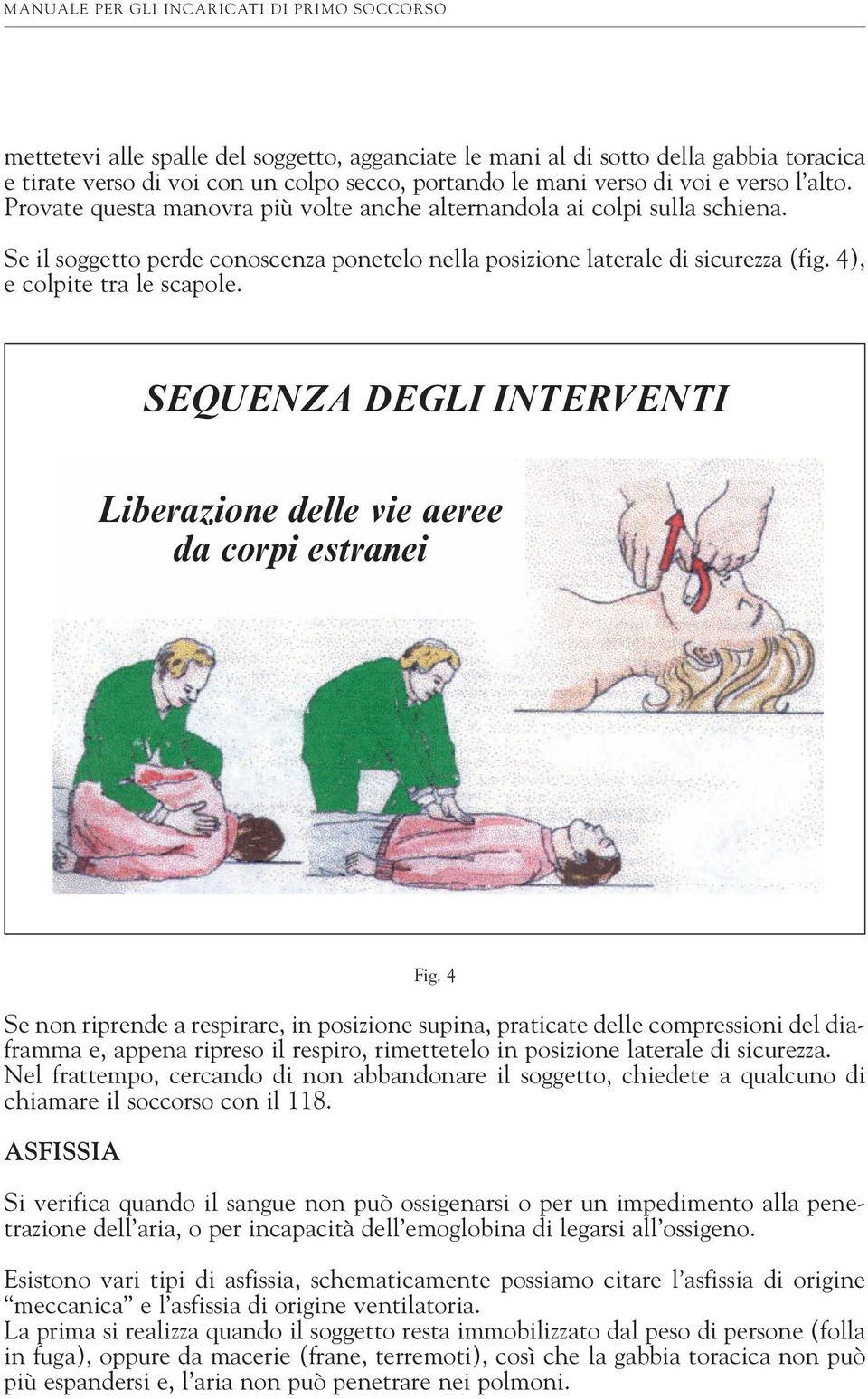 SEQUENZA DEGLI INTERVENTI Liberazione delle vie aeree da corpi estranei Fig.