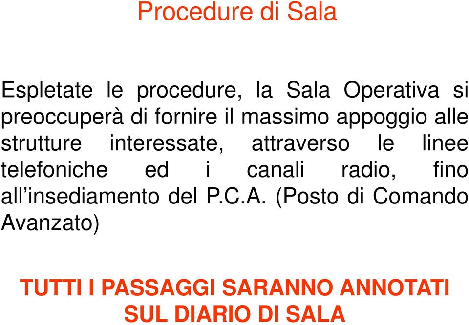 linee telefoniche ed i canali radio, fino all insediamento del P.C.A.