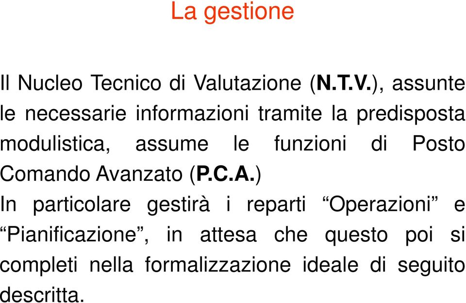 ), assunte le necessarie informazioni tramite la predisposta modulistica,