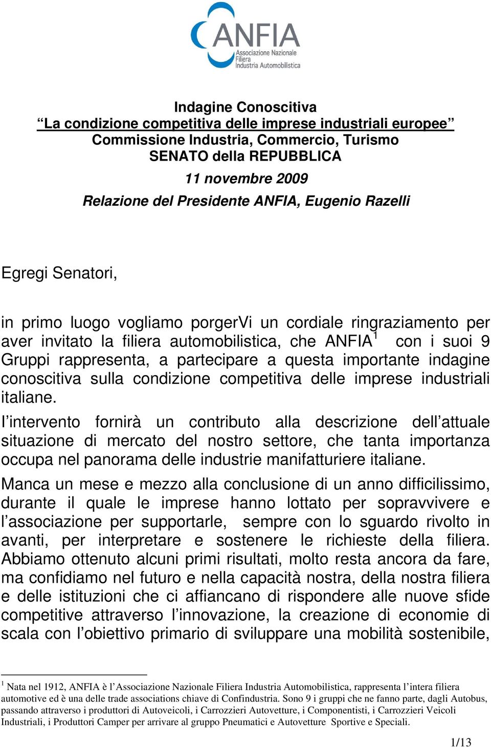 questa importante indagine conoscitiva sulla condizione competitiva delle imprese industriali italiane.