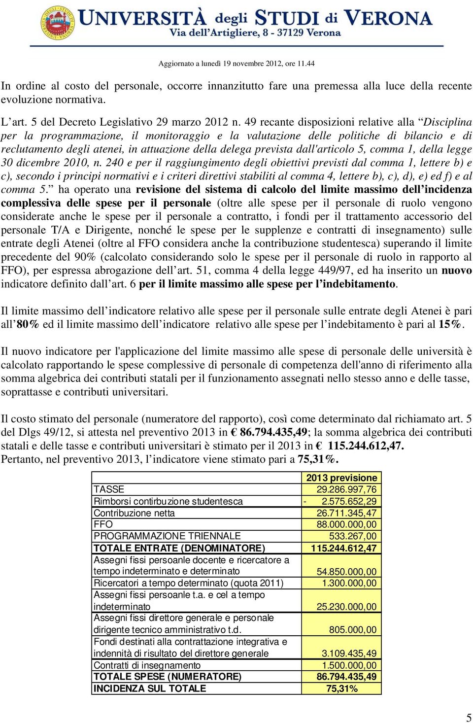 49 recante disposizioni relative alla Disciplina per la programmazione, il monitoraggio e la valutazione delle politiche di bilancio e di reclutamento degli atenei, in attuazione della delega