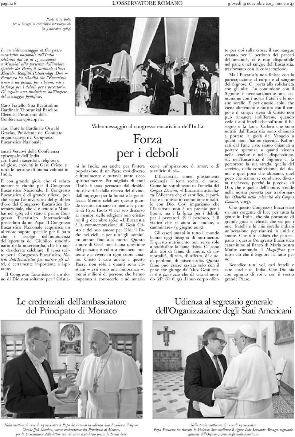 «non è un premio per i buoni, ma è la forza per i deboli, per i peccatori». Di seguito una traduzione dall inglese del messaggio pontificio.